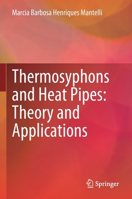 Thermosyphons and Heat Pipes: Theory and Applications - Mantelli, Marcia Barbosa Henriques