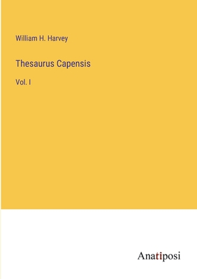 Thesaurus Capensis: Vol. I - Harvey, William H