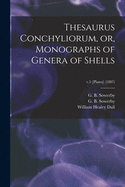 Thesaurus Conchyliorum, or, Monographs of Genera of Shells; v.5 [Plates] (1887)