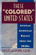 These "Colored" United States: African American Essays from the 1920s
