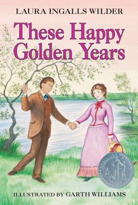 These Happy Golden Years: A Newbery Honor Award Winner - Wilder, Laura Ingalls