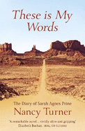 These is My Words: The Diary of Sarah Agnes Prine, 1881-1901