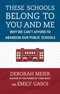 These Schools Belong to You and Me: Why We Can't Afford to Abandon Our Public Schools