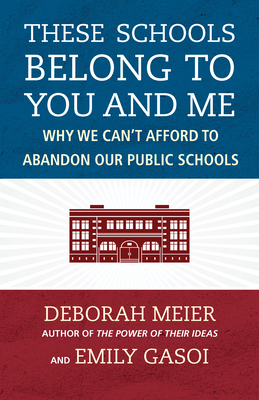 These Schools Belong to You and Me - Meier, Deborah