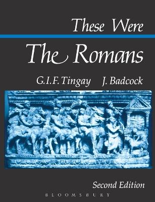 These Were the Romans - Tingay, Graham I. F., and Badcock, J.