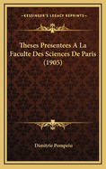 Theses Presentees a la Faculte Des Sciences de Paris (1905)