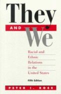 They and We: Racial and Ethnic Relations in the United States - Rose, Peter Isaac