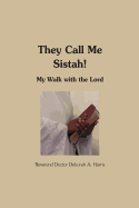They Call Me Sistah: A Walk With The Lord