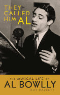 They Called Him Al: The Musical Life of Al Bowlly (Hardback)