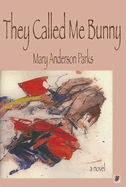 They Called Me Bunny - Parks, Mary Anderson