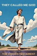 They called me God: The hidden Testament