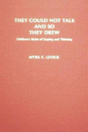 They Could Not Talk and So They Drew--Children's Styles of Coping and Thinking - Levick, Myra F