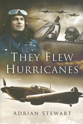 They Flew Hurricanes - Stewart, Adrian