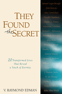 They Found the Secret: Twenty Lives That Reveal a Touch of Eternity