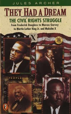 They Had a Dream: The Civil Rights Struggle from Frederick Douglass...Malcolmx - Archer, Jules