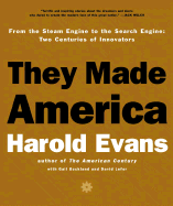 They Made America: From the Steam Engine to the Internet Revolution: Two Centuries of Innovators - Evans, Harold, and Buckland, Gail, Professor, and Lefer, David