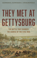 They Met at Gettysburg: The Battle That Changed the Course of the Civil War