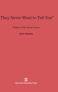 "They Never Want to Tell You": Children Talk about Cancer