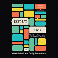 They Say, I Say: The Moves That Matter in Academic Writing