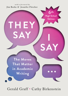 They Say / I Say - Graff, Gerald, and Birkenstein, Cathy
