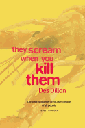 They Scream When You Kill Them