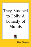 They stooped to folly, a comedy of morals.