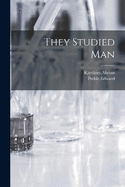 They Studied Man