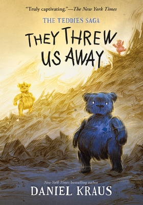 They Threw Us Away: The Teddies Saga - Kraus, Daniel