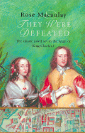They Were Defeated: The Classic Novel Set in the Reign of King Charles I - Macaulay, Rose