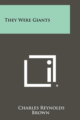 They Were Giants - Brown, Charles Reynolds