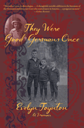 They Were Good Germans Once: A Memoir: My Jewish ?migr? Family