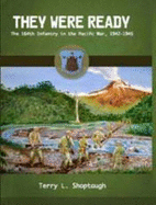 They Were Ready: The 164th Infantry in the Pacific War, 1942-1945