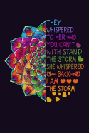 They Whispered To Her You Can't With Stand The Storm She Whispered Back I Am The Storm: 6' x 9', 110 pages, Ruled Writing Journal Lined for Women, Diary, Notebook For Her (Deep Quotes), Funny Hippie Gift