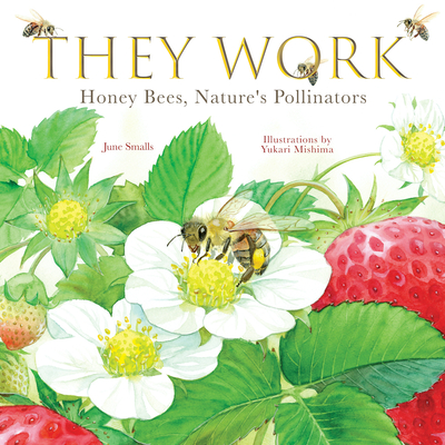 They Work: Honey Bees, Nature's Pollinators - Smalls, June