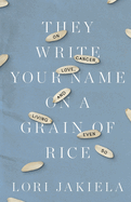 They Write Your Name on a Grain of Rice: On Cancer, Love, and Living Even So