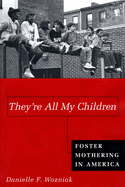 They're All My Children: Foster Mothering in America
