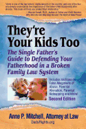 They're Your Kids Too: The Single Father's Guide to Defending Your Fatherhood in a Broken Family Law System