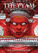 Theyyam: Indian Folk Ritual Theatre--An Insider's Vision