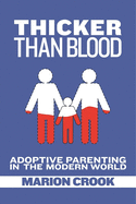 Thicker Than Blood: Adoptive Parenting in the Modern World