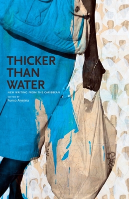 Thicker Than Water: New Writing from the Caribbean - Aiyejina, Funso