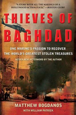 Thieves of Baghdad: One Marine's Passion to Recover the World's Greatest Stolen Treasures - Bogdanos, Matthew