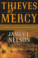 Thieves of Mercy: A Novel of the Civil War at Sea