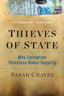 Thieves of State: Why Corruption Threatens Global Security - Chayes, Sarah