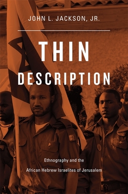 Thin Description: Ethnography and the African Hebrew Israelites of Jerusalem - Jackson, John L
