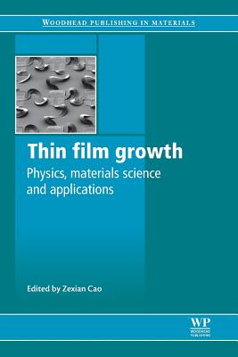 Thin Film Growth: Physics, Materials Science and Applications - Cao, Zexian (Editor)