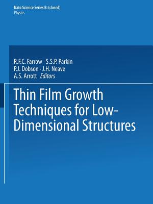Thin Film Growth Techniques for Low-Dimensional Structures - Farrow, R F C, and Parkin, S S P, and Dobson, P J