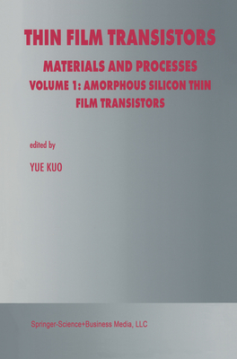 Thin Film Transistors: Materials and Processes - Kuo, Yue (Editor)