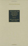 Thin Films for Advanced Electronic Devices: Advances in Research and Development - Francombe, Maurice H (Editor), and Vossen, John (Editor)