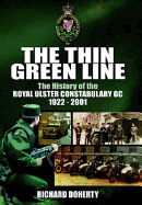 Thin Green Line: The History of the Royal Ulster Constabulary GC 1922-2001