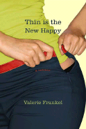 Thin Is the New Happy - Frankel, Valerie